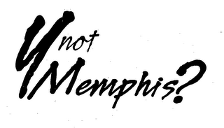 Y NOT MEMPHIS?