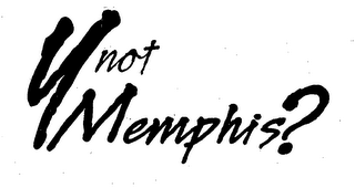 Y NOT MEMPHIS?