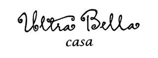 ULTRA BELLA CASA