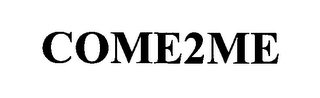 COME2ME