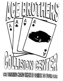 ACE AAAA BROTHERS COLLISION CENTER THE WINNING HAND WHEN IT COMES TO YOUR CAR