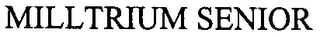 MILLTRIUM SENIOR