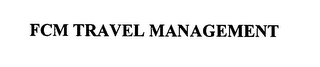 FCM TRAVEL MANAGEMENT