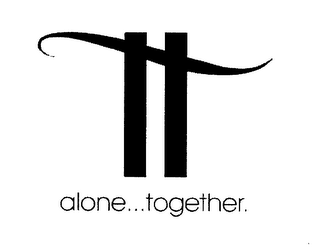 ALONE...TOGETHER.