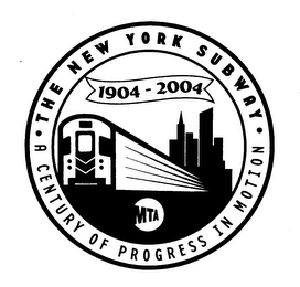 THE NEW YORK SUBWAY A CENTURY OF PROGRESS IN MOTION 1904-2004 MTA