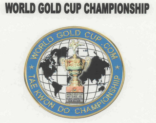 WORLD GOLD CUP CHAMPIONSHIP WORLD GOLD CUP.COM TAEKWON DO CHAMPIONSHIP