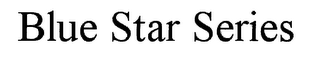 BLUE STAR SERIES