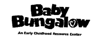 BABY BUNGALOW, AN EARLY CHILDHOOD RESOURCE CENTER