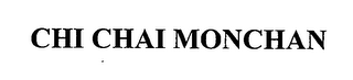 CHI CHAI MONCHAN