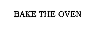 BAKE THE OVEN