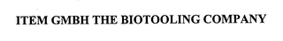 ITEM GMBH THE BIOTOOLING COMPANY