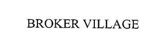 BROKER VILLAGE