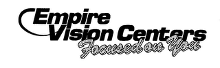 EMPIRE VISION CENTERS FOCUSED ON YOU