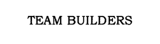 TEAM BUILDERS
