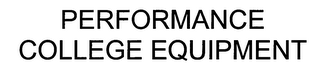 PERFORMANCE COLLEGE EQUIPMENT