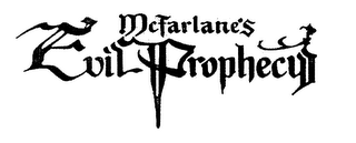 MCFARLANE'S EVIL PROPHECY