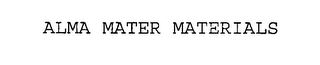 ALMA MATER MATERIALS