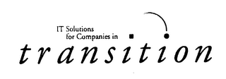 IT SOLUTIONS FOR COMPANIES IN TRANSITION