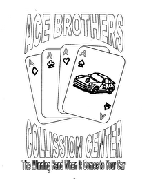 ACE BROTHERS COLLISSION CENTER THE WINNING HAND WHEN IT COMES TO YOUR CAR