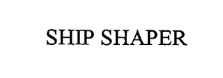 SHIP SHAPER