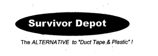 SURVIVOR DEPOT THE ALTERNATIVE TO "DUCT TAPE & PLASTIC"!