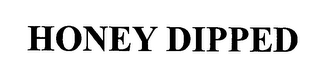 HONEY DIPPED