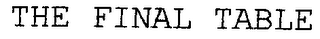 THE FINAL TABLE