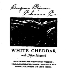 SUGAR RIVER CHEESE CO. WHITE CHEDDAR WITH DIJON MUSTARD FROM THE PASTURES OF SOUTHWEST WISCONSIN, NATURAL, HANDCRAFTED, KOSHER CHEESE MADE WITH EUROPEAN TRADITIONS AND LOCAL RECIPES.