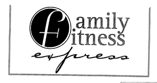 FAMILY FITNESS EXPRESS