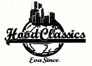 HOOD CLASSICS, EVA SINCE.