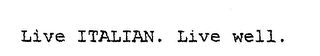 LIVE ITALIAN. LIVE WELL.