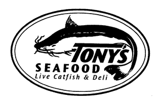 TONY'S SEAFOOD LIVE CATFISH & DELI