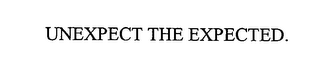 UNEXPECT THE EXPECTED.