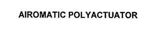 AIROMATIC POLYACTUATOR