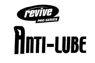 ANTI-LUBE REVIVE PRO SERIES