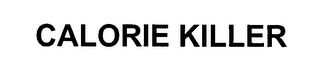 CALORIE KILLER
