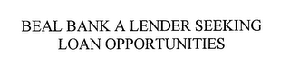 BEAL BANK - A LENDER SEEKING LOAN OPPORTUNITIES