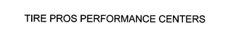 TIRE PROS PERFORMANCE CENTERS