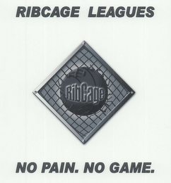 RIBCAGE LEAGUES RIBCAGE NO PAIN NO GAME