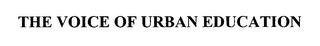 THE VOICE OF URBAN EDUCATION