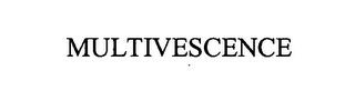 MULTIVESCENCE