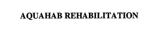 AQUAHAB REHABILITATION