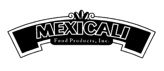 MEXICALI FOOD PRODUCTS, INC.