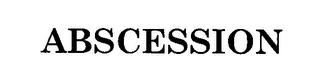 ABSCESSION