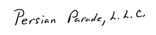 PERSIAN PARADE, L.L.C.
