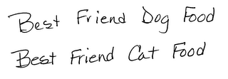 BEST FRIEND DOG FOOD BEST FRIEND CAT FOOD