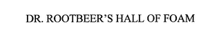 DR. ROOTBEER'S HALL OF FOAM