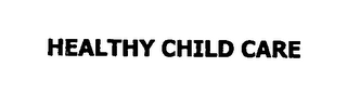 HEALTHY CHILD CARE