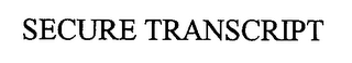 SECURE TRANSCRIPT