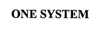 ONE SYSTEM